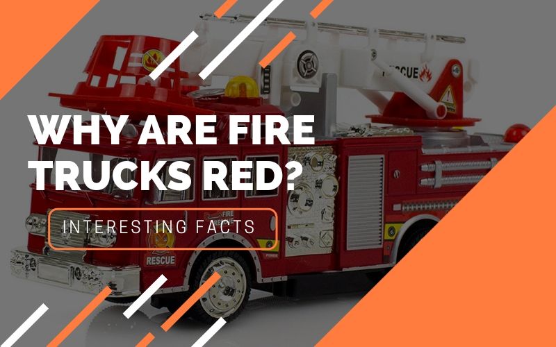 Why Are Fire Trucks Red Theories Associated With Red Paint Of